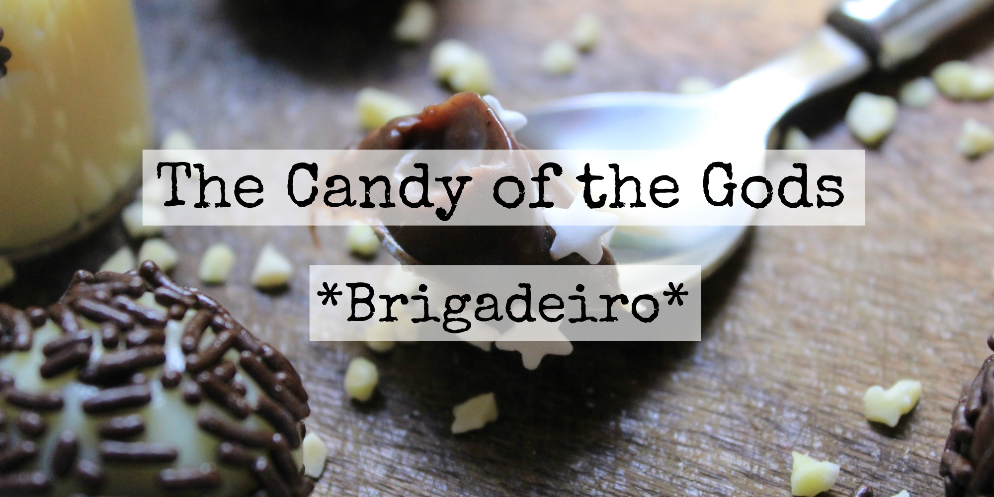 Brigadeiro - the candy of the gods
