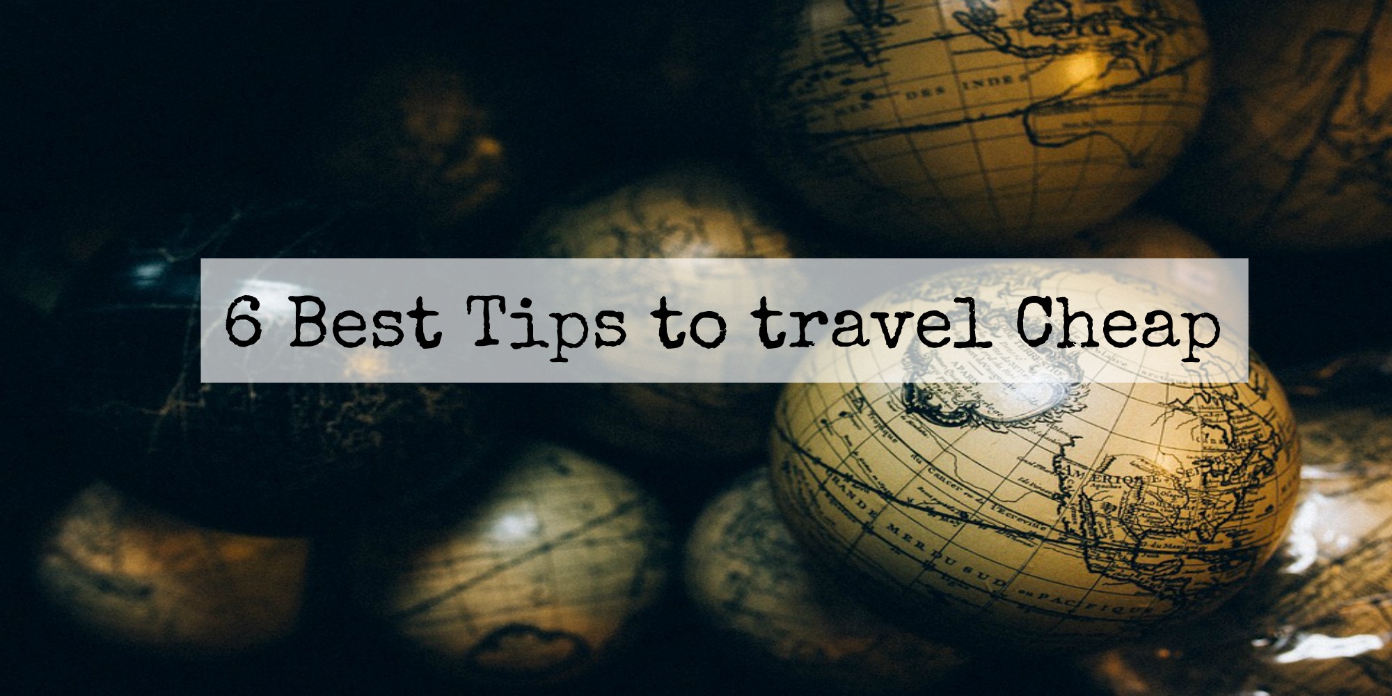 6 best tips to travel cheap