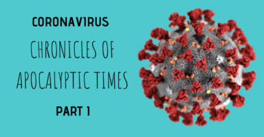 Chronicles of Coronavirus - chronicles of apocalyptic times - part 1