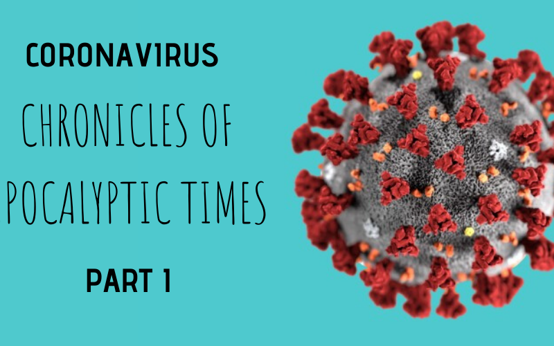 Chronicles of Coronavirus - chronicles of apocalyptic times - part 1