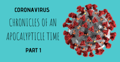 coronavirus - Chronicles of an apocalypticle time - part 1